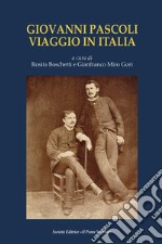 Giovanni Pascoli. Viaggio in Italia libro