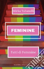 Feminine. Fatti di femmine