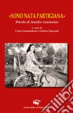 «Sono nata partigiana». Parola di Amalia Geminiani