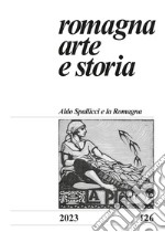 Romagna. Arte e storia (2023). Vol. 126: Aldo Spallicci e la Romagna libro