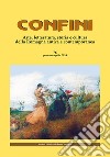 Confini. Arte, letteratura, storia e cultura della Romagna antica e contemporanea libro