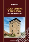 Storia di Cervia e del Cervese. Dalla Preistoria ai giorni nostri libro di Rossi Jacopo