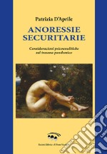 Annoressie securitarie. Considerazioni psicoanalitiche sul trauma pandemico libro