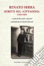 Renato Serra. Scritti sul «Cittadino» libro