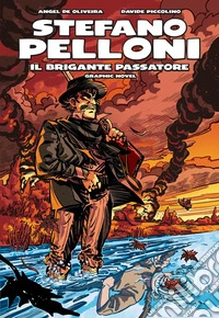 Stefano Pelloni. Il brigante Passatore libro