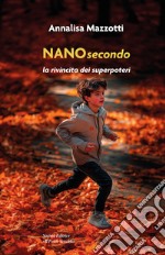 Nanosecondo. La rivincita dei superpoteri libro