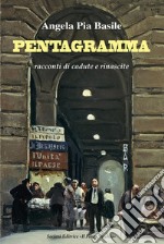 Pentagramma. Racconti di cadute e rinascite libro