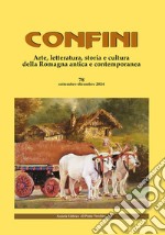 Confini. Arte, letteratura, storia e cultura della Romagna antica e contemporanea. Vol. 78 libro