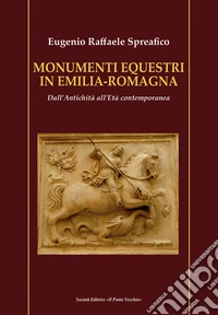 Monumenti equestri in Emilia-Romagna. Dall'antichità all'età contemporanea libro