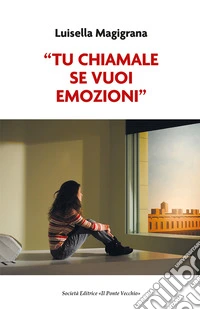 «Tu chiamale se vuoi emozioni» libro