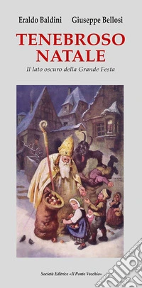 Tenebroso Natale. Il lato oscuro della grande festa libro