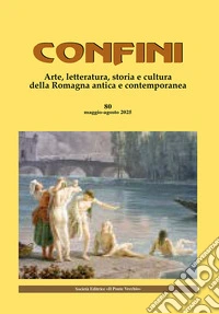 Confini. Arte, letteratura, storia e cultura della Romagna antica e contemporanea. Vol. 80 libro