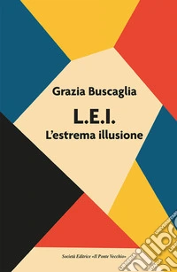 L.E.I. L'estrema illusione libro