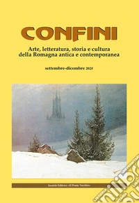 Confini. Arte, letteratura, storia e cultura della Romagna antica e contemporanea. Vol. 81 libro