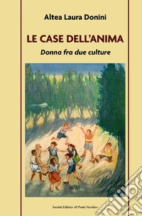 La case dell'anima. Donna fra due culture libro