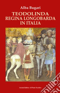 Teodolina regina longobarda in Italia libro