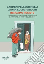 Bergamo resiste. Storia di Superbergamo, solidarietà e attivismo al tempo del Covid libro