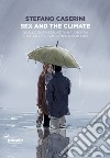 Sex and the climate. Quello che nessuno vi ha ancora spiegato sui cambiamenti climatici libro