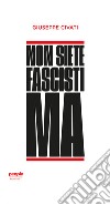 Non siete fascisti ma libro