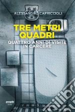 Tre metri quadri. Quattro anni di visite in carcere