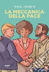 La meccanica della pace libro di Pasquini Elena L.