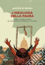 L'ideologia della paura. Come il complottismo ha conquistato l'America e l'Europa