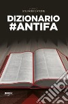 Dizionario #antifa. Nuova ediz. libro