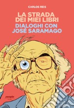 La strada dei miei libri. Dialoghi con José Saramago