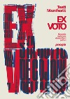 Ex voto. Raccolta ragionata di manifesti politici. Ediz. illustrata libro