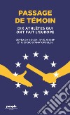 Passage de temoin. Dix athletes qui ont fait l'Europe libro