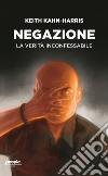 Negazione. La verità inconfessabile libro