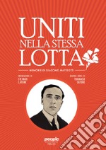 Uniti nella stessa lotta. Memorie di Giacomo Matteotti libro