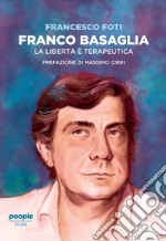 Franco Basaglia. La libertà è terapeutica libro