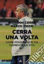 Cerra una volta. Come Mourinho mi ha cambiato la vita libro