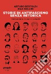 Storie di antifascismo senza retorica libro