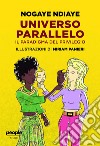 Universo parallelo. Il paradigma del privilegio libro di Ndiaye Nogaye