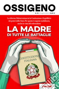 Ossigeno (2024). Nuova ediz.. Vol. 16: La madre di tutte le battaglie libro