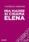 Mia madre mi fa impazzire libro di Sarnari Lucrezia