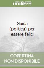 Guida (politica) per essere felici libro