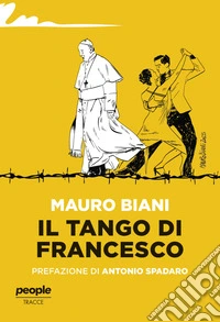 Il tango di Francesco. Nuova ediz. libro