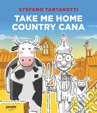 Take me home country cana. Ediz. italiana libro