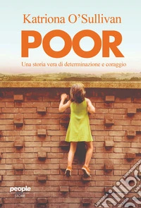 Poor. Una storia vera di determinazione e coraggio libro