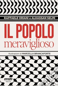 Il popolo meraviglioso. Storie di umani più che umani nello sterminio di Gaza libro