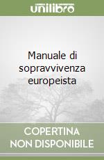 Manuale di sopravvivenza europeista libro