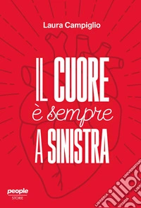 Il cuore è sempre a sinistra libro