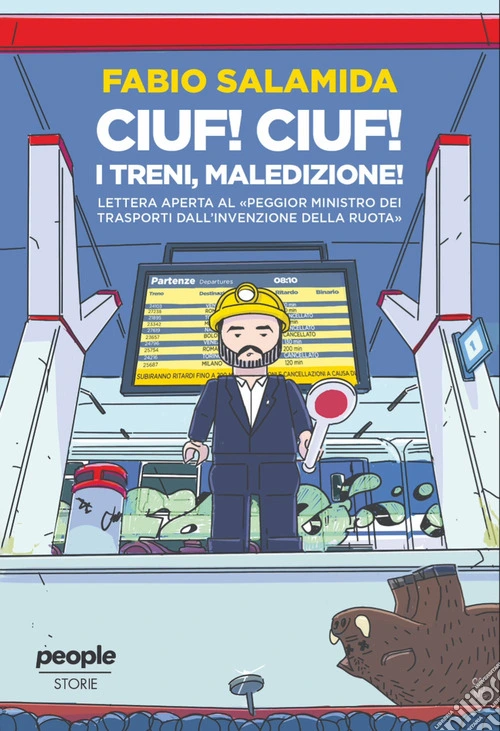 Ciuf! Ciuf! I treni, maledizione! Lettera aperta al «peggior ministro dei trasporti dall'invenzione della ruota»
