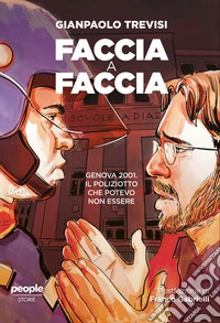 Faccia a faccia. Genova 2001. Il poliziotto che potevo non essere