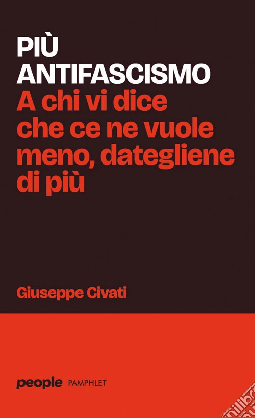 Più antifascismo. A chi vi dice che ce ne vuole meno, dategliene di più