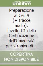 Preparazione al Celi 4 (+ tracce audio). Livello C1 della Certificazione dell'Università per stranieri di Perugia libro