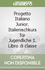 Progetto Italiano Junior. Italienischkurs für Jugendliche 1. Libro di classe libro